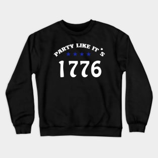 Happy Independence Day Party Like It's 1776 T Shirt Crewneck Sweatshirt